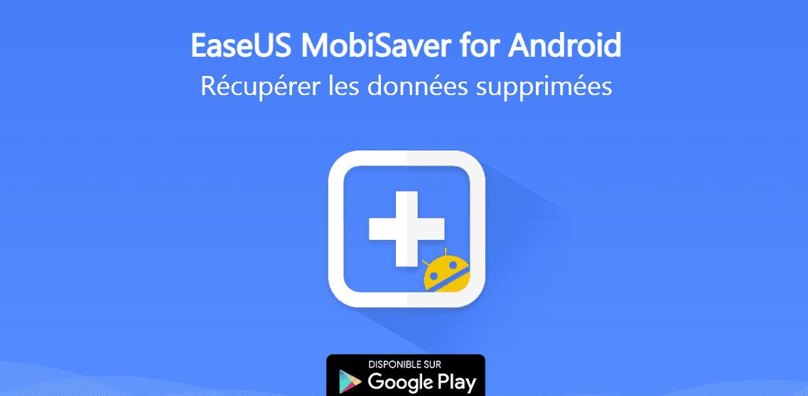 EaseUS MobiSaver – Récupérez vos fichiers perdus en un clic !