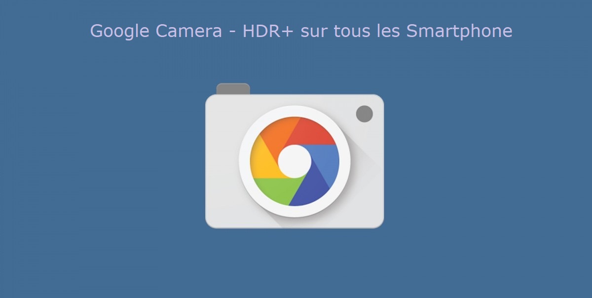 [TUTO] Application Camera – Améliorez la Qualité Photo de Votre Smartphone [APK]