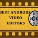 Meilleures applications d&rsquo;édition vidéo professionnelles pour Android
