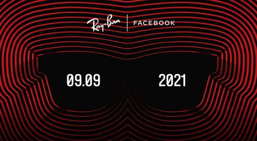 Facebook et Ray-Ban annoncent des lunettes connectées pour le 9 septembre Facebook et Ray-Ban annoncent des lunettes connectées pour le 9 septembre